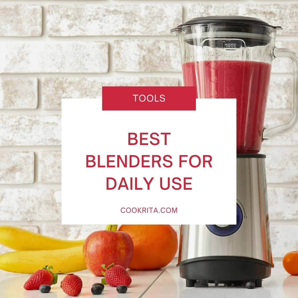 Blender with smoothie beside fresh fruit and text “Best Blenders for Daily Use”