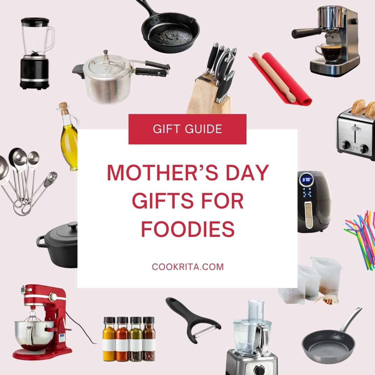 Graphic reading “Mother’s Day Gifts for Foodies” surrounded by kitchen gadgets.