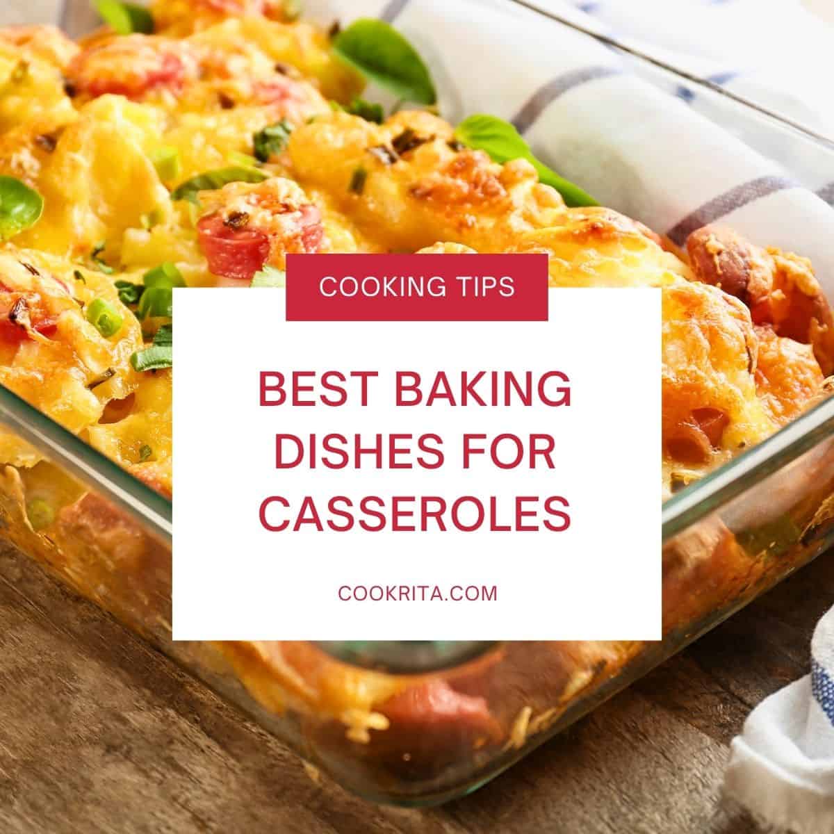Baked pasta casserole in glass dish with text Best Baking Dishes for Casserole
