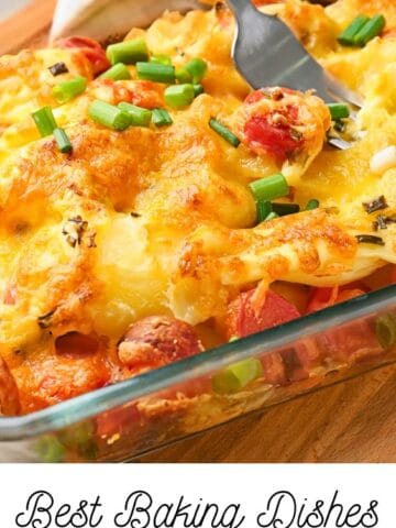 Cheesy baked casserole in glass dish with text Best Baking Dishes for Easy Casseroles