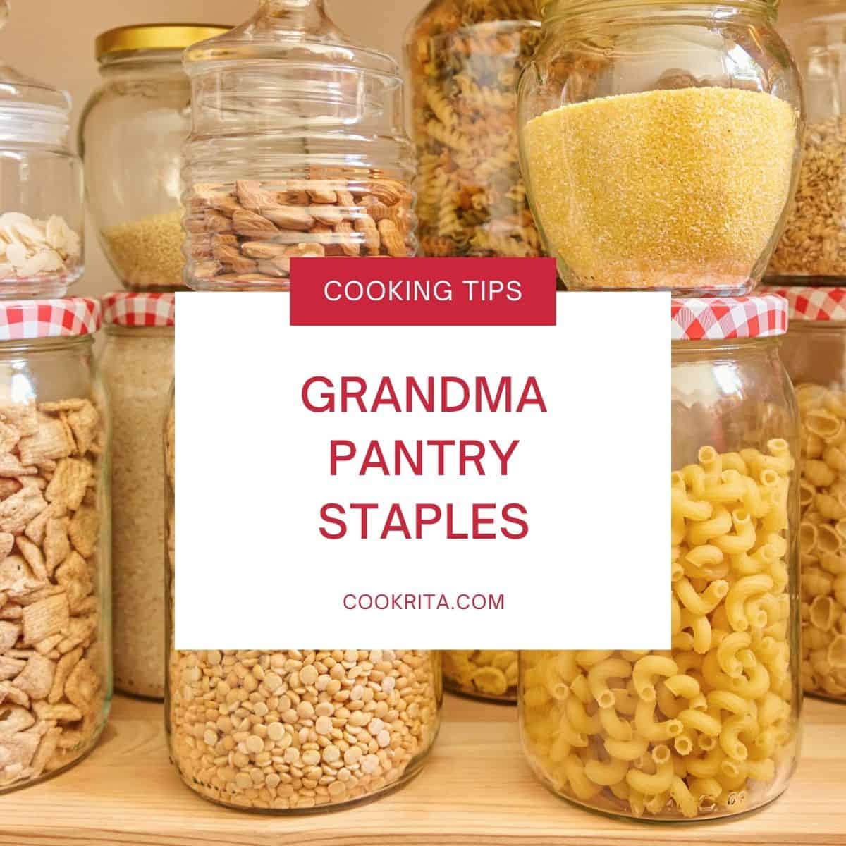 Pantry staples in glass jars with "Grandma Pantry Staples" text
