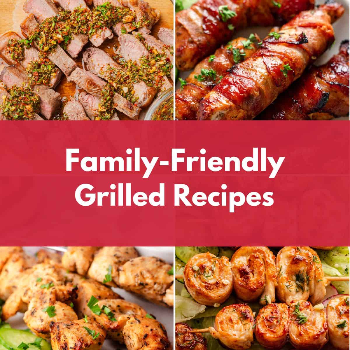 Collage of grilled meats and skewers with text overlay reading "Family-Friendly Grilled Recipes"