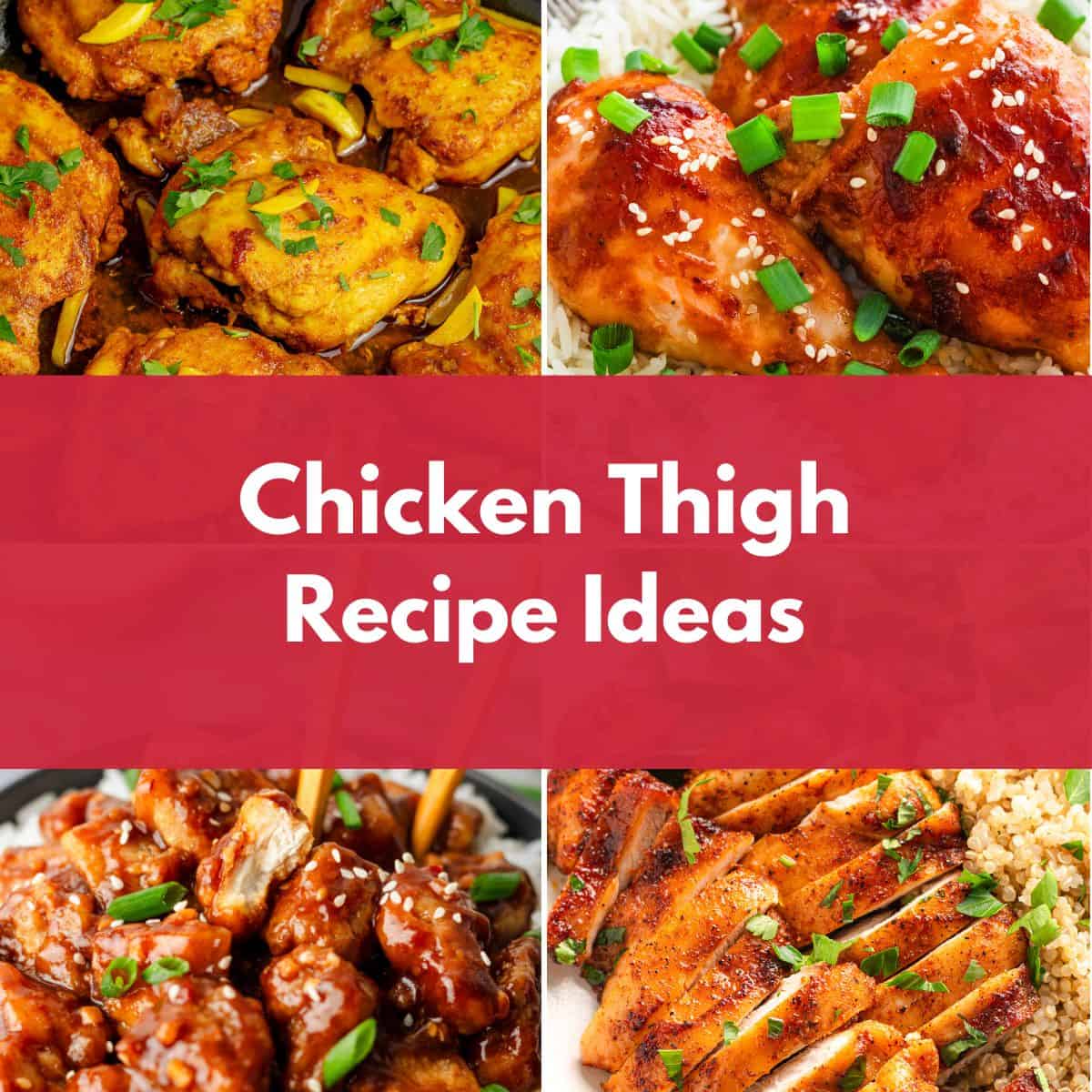 Collage of four chicken thigh dishes with "Chicken Thigh Recipe Ideas" text in the center.