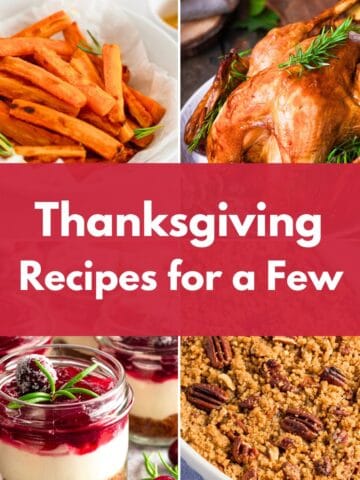 Square collage with roast turkey, sweet potato fries, cranberry dessert cups, and sweet potato casserole, with the text “Thanksgiving Recipes for a Few.”