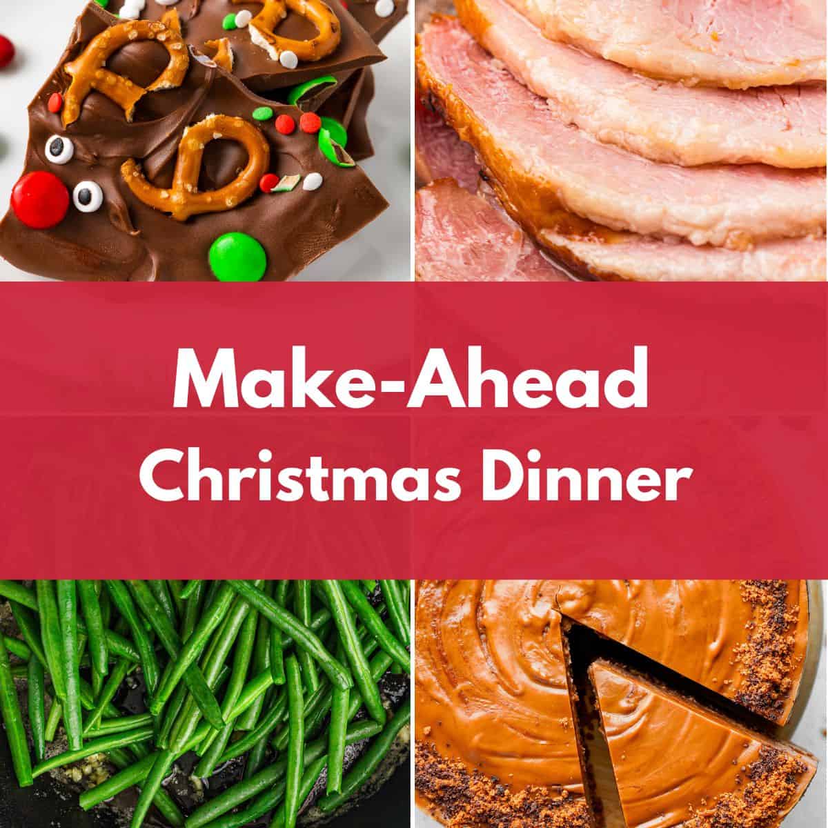 Collage of Christmas dinner dishes with the text “Make-Ahead Christmas Dinner.”