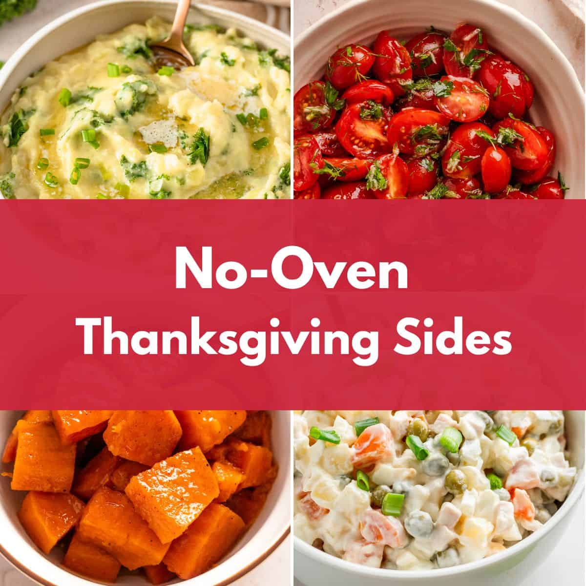 Collage of four no-oven Thanksgiving side dishes, including creamy mashed potatoes, sweet potatoes, tomato salad, and potato salad.