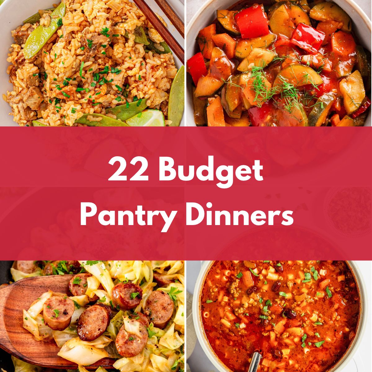 Collage of four budget-friendly dinner recipes, including fried rice, vegetable stew, sausage pasta, and hearty soup, with the text “22 Budget Pantry Dinners.”